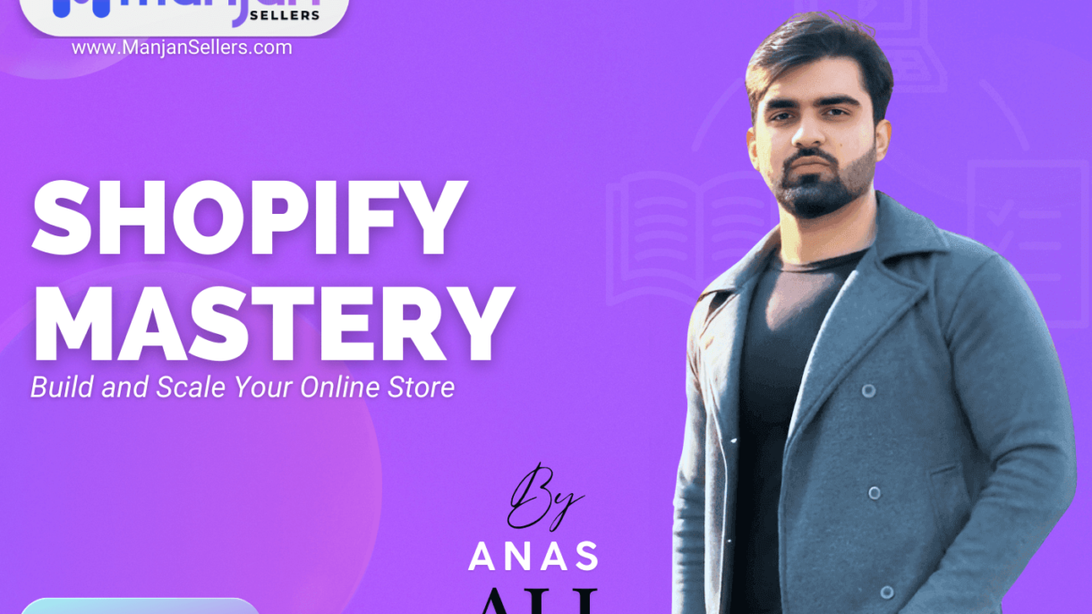 "Shopify Mastery by Anas Ali - Build and Scale Your Online Store